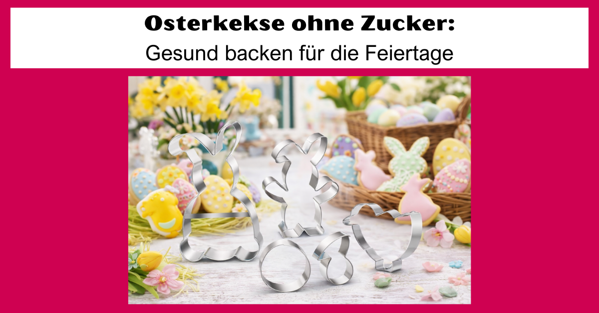 Osterkekse ohne Zucker