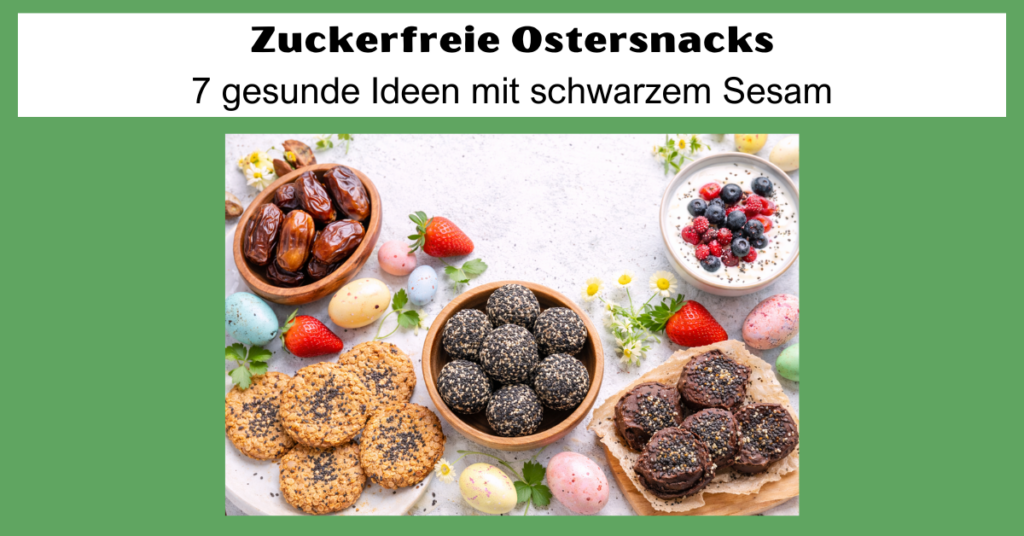 zuckerfreie Ostersnacks mit schwarzem Sesam und gesunden Zutaten